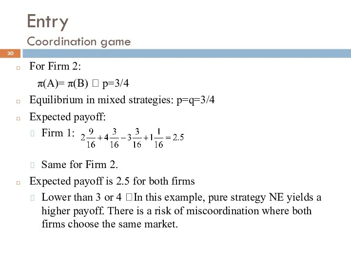 Entry Coordination game For Firm 2: π(A)= π(B) ? p=3/4 Equilibrium