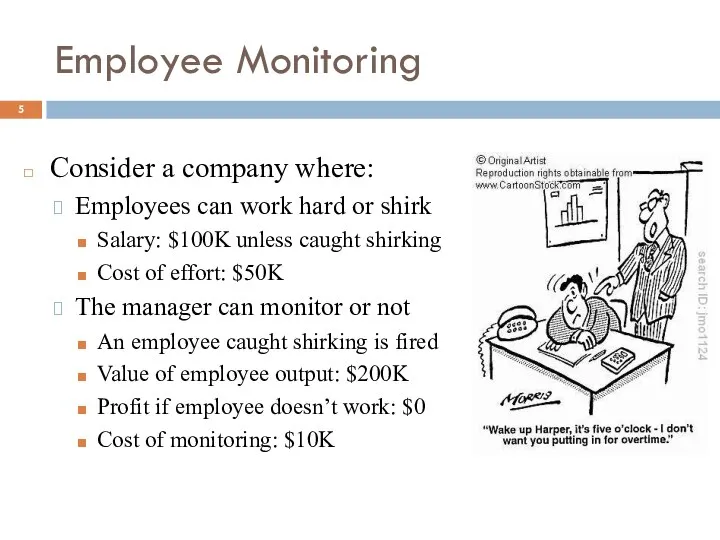 Employee Monitoring Consider a company where: Employees can work hard or