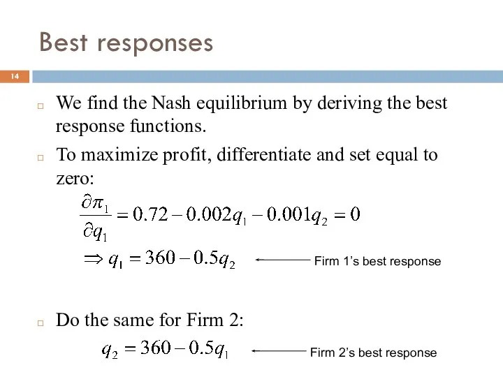 Best responses We find the Nash equilibrium by deriving the best