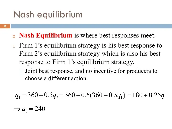 Nash equilibrium Nash Equilibrium is where best responses meet. Firm 1’s