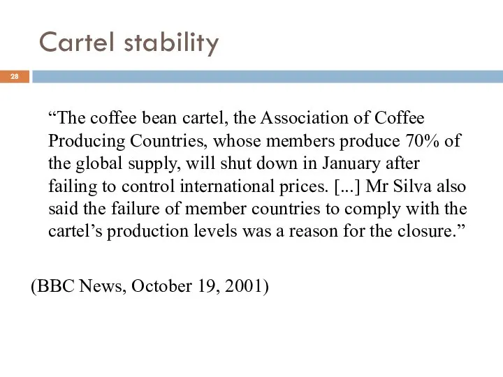 Cartel stability “The coffee bean cartel, the Association of Coffee Producing