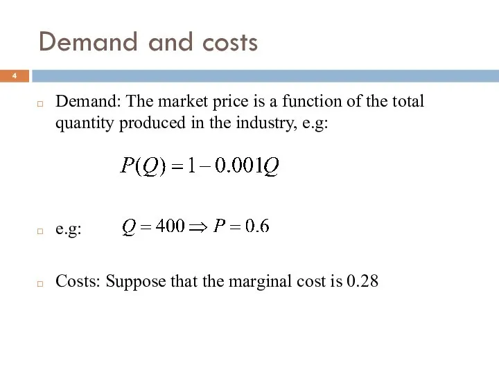 Demand and costs Demand: The market price is a function of