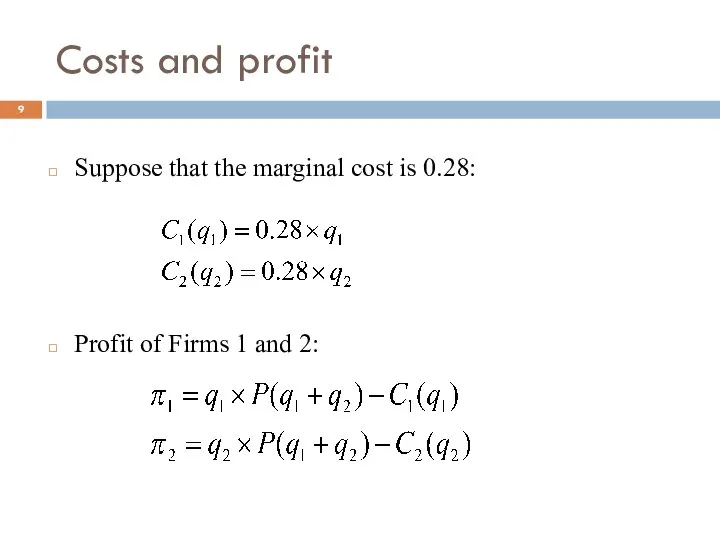 Costs and profit Suppose that the marginal cost is 0.28: Profit of Firms 1 and 2: