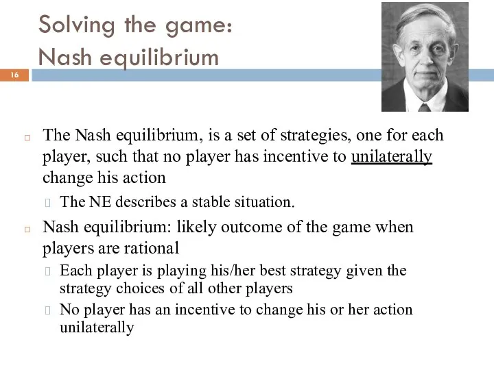 Solving the game: Nash equilibrium The Nash equilibrium, is a set