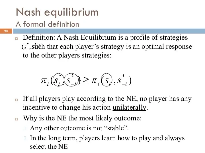 Nash equilibrium A formal definition Definition: A Nash Equilibrium is a