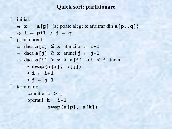 Quick sort: partitionare initial: x ← a[p] (se poate alege x