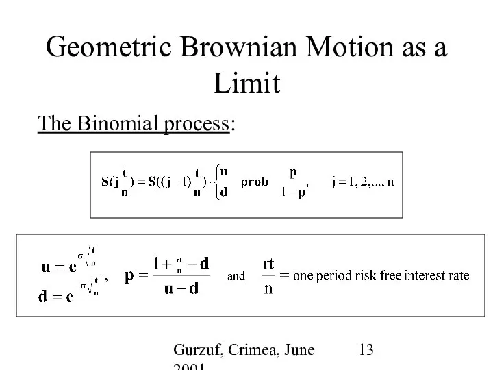 Gurzuf, Crimea, June 2001 Geometric Brownian Motion as a Limit The Binomial process: