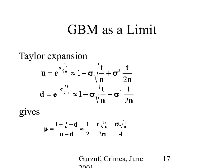Gurzuf, Crimea, June 2001 GBM as a Limit Taylor expansion gives