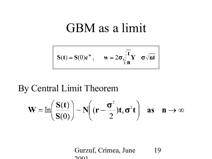 Gurzuf, Crimea, June 2001 GBM as a limit By Central Limit Theorem