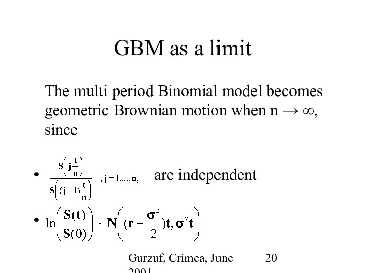 Gurzuf, Crimea, June 2001 GBM as a limit The multi period