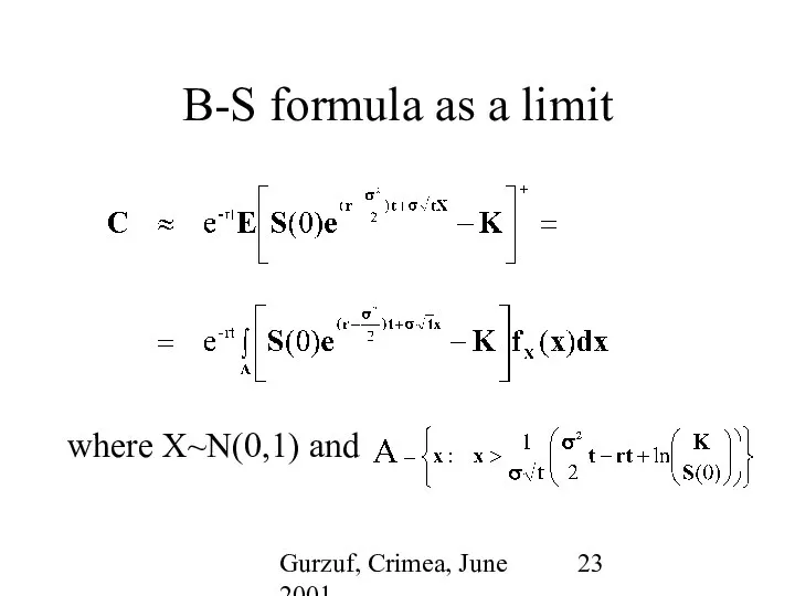 Gurzuf, Crimea, June 2001 B-S formula as a limit where X~N(0,1) and