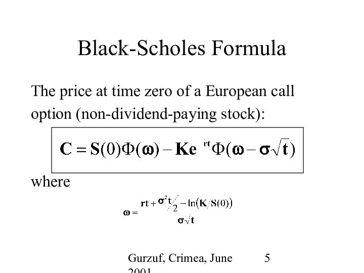 Gurzuf, Crimea, June 2001 Black-Scholes Formula The price at time zero