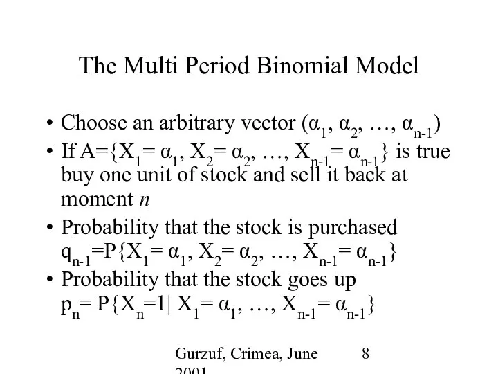 Gurzuf, Crimea, June 2001 The Multi Period Binomial Model Choose an
