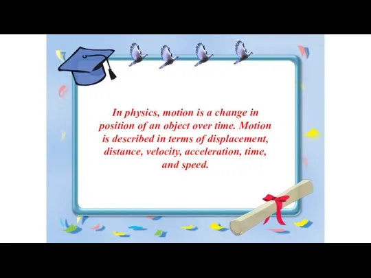 In physics, motion is a change in position of an object