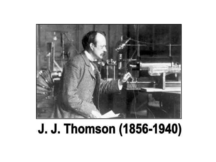 J. J. Thomson (1856-1940)