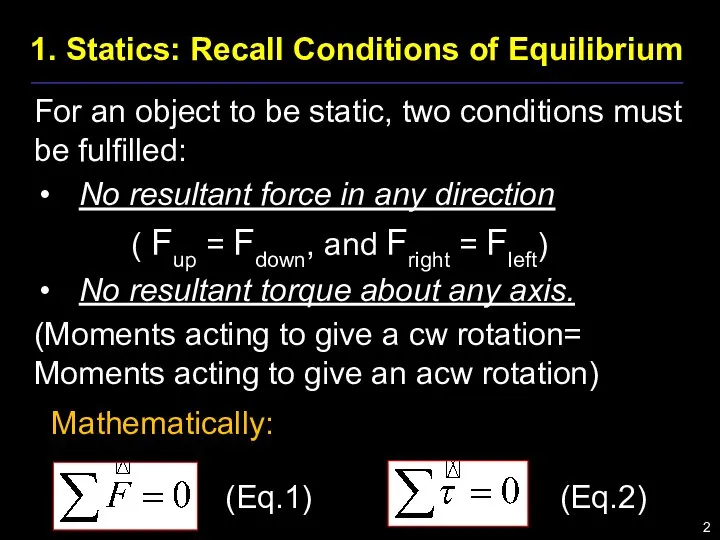 1. Statics: Recall Conditions of Equilibrium For an object to be