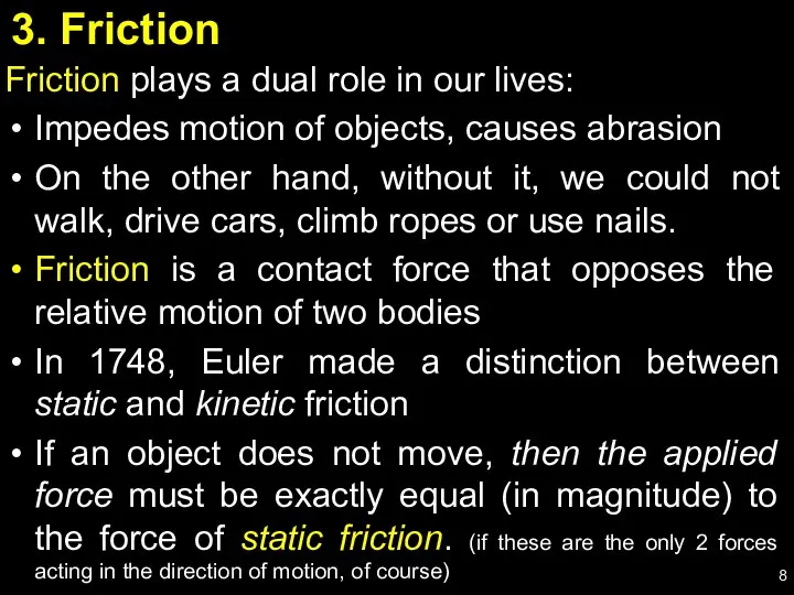 3. Friction Friction plays a dual role in our lives: Impedes