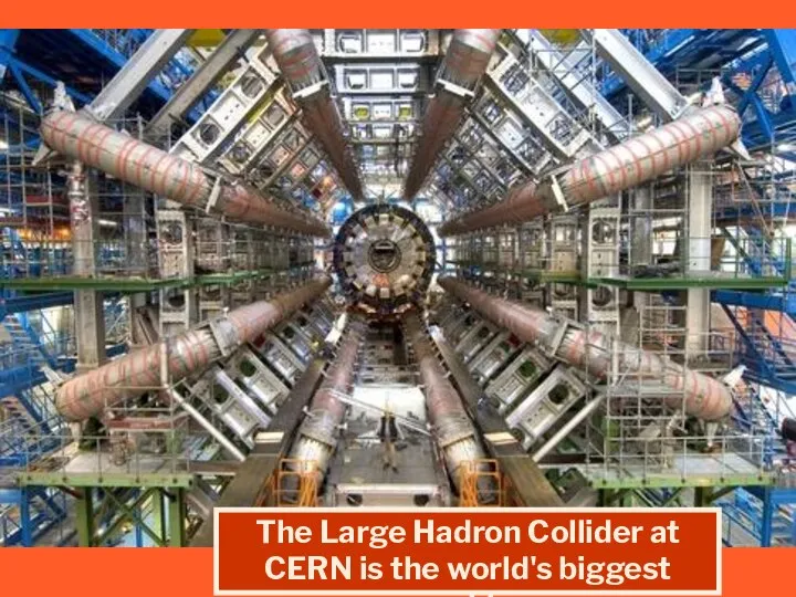 The Large Hadron Collider at CERN is the world's biggest machine