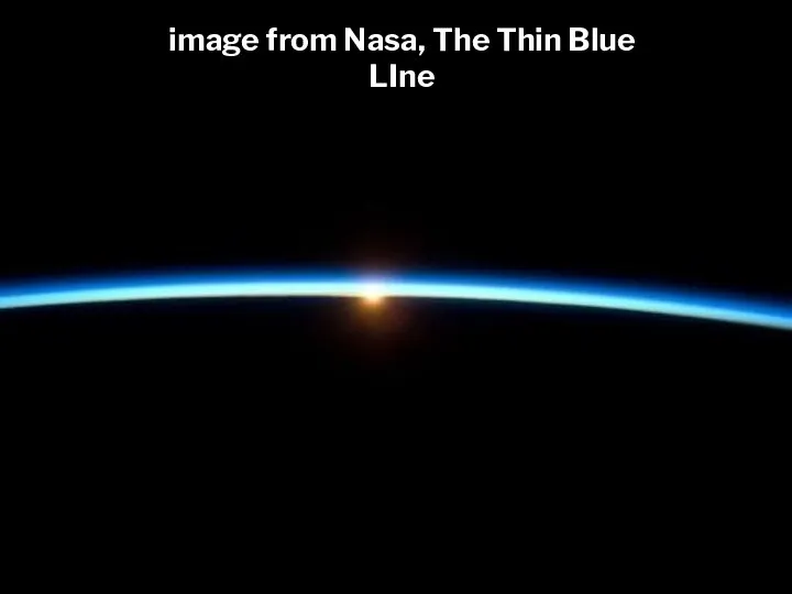 image from Nasa, The Thin Blue LIne