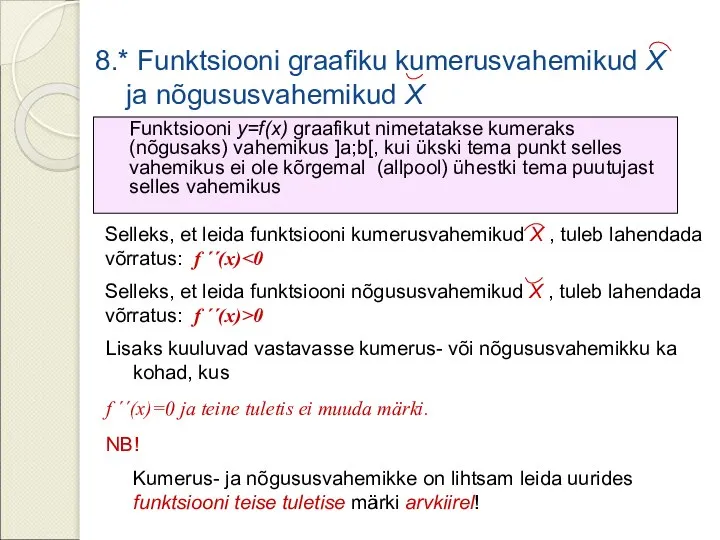 8.* Funktsiooni graafiku kumerusvahemikud X ja nõgususvahemikud X Funktsiooni y=f(x) graafikut