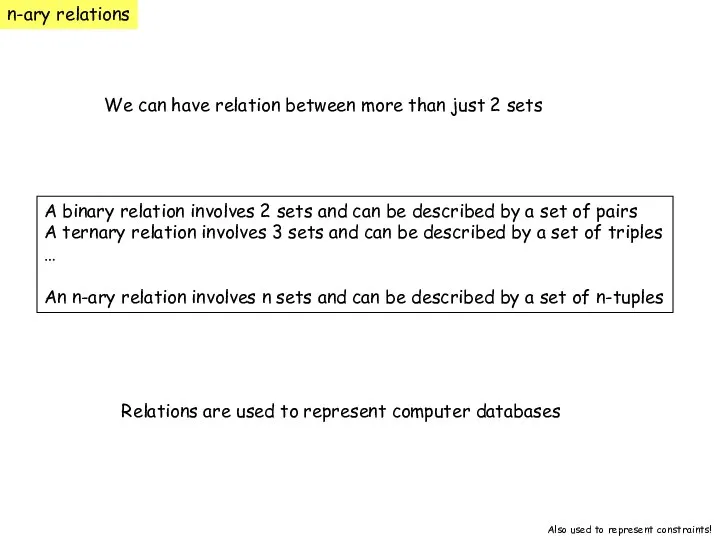 n-ary relations We can have relation between more than just 2