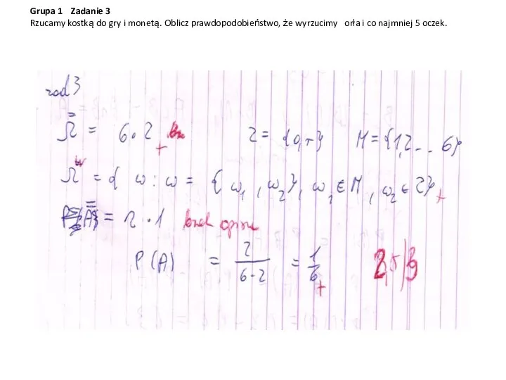 Grupa 1 Zadanie 3 Rzucamy kostką do gry i monetą. Oblicz