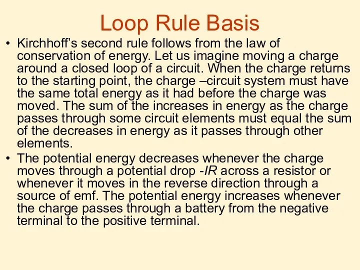 Loop Rule Basis Kirchhoff’s second rule follows from the law of