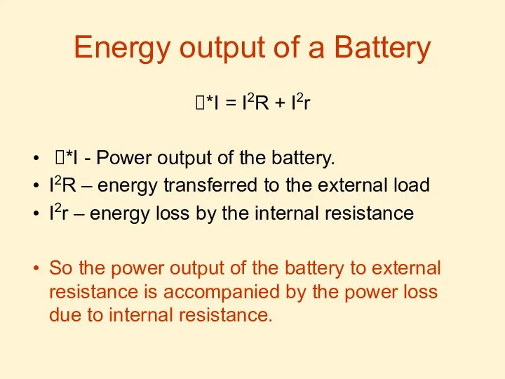 Energy output of a Battery *I = I2R + I2r *I