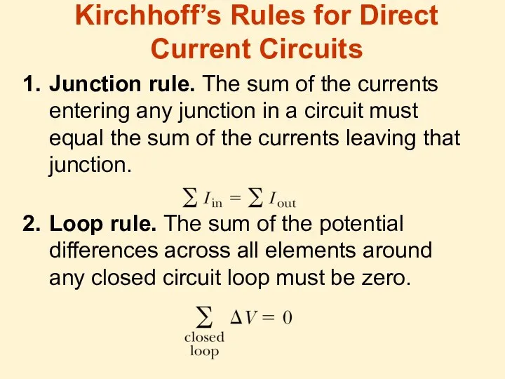 Kirchhoff’s Rules for Direct Current Circuits Junction rule. The sum of