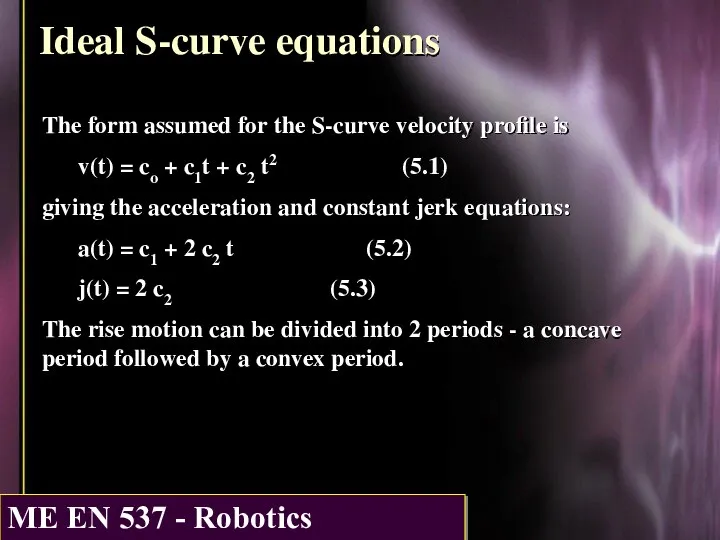 Ideal S-curve equations The form assumed for the S-curve velocity profile