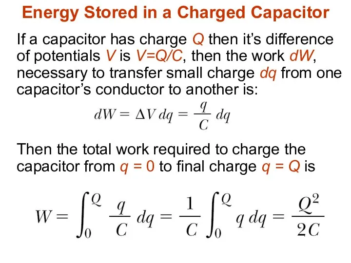 Energy Stored in a Charged Capacitor If a capacitor has charge