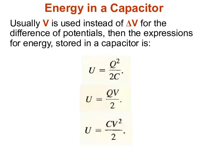 Energy in a Capacitor Usually V is used instead of ΔV