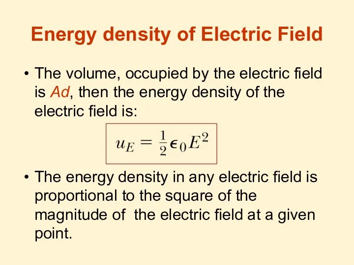 Energy density of Electric Field The volume, occupied by the electric