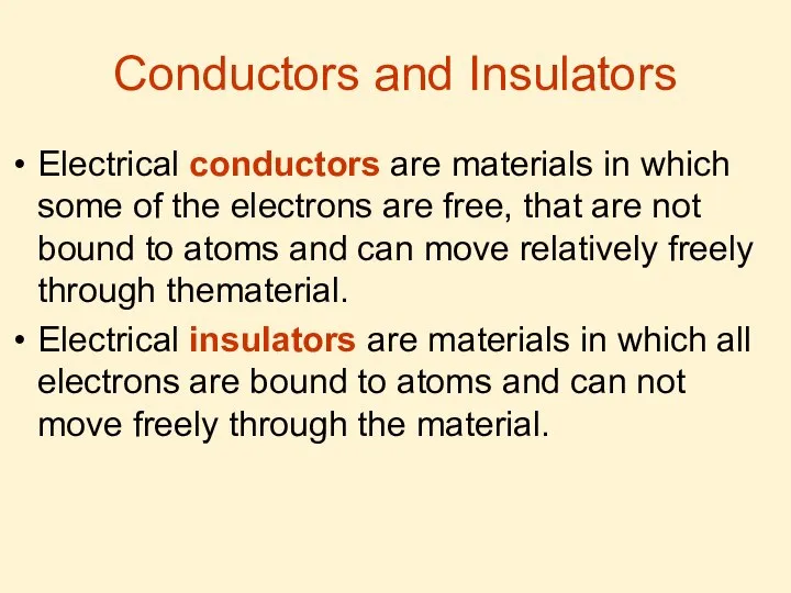 Conductors and Insulators Electrical conductors are materials in which some of
