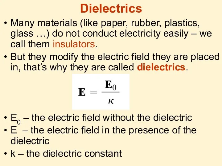Dielectrics Many materials (like paper, rubber, plastics, glass …) do not