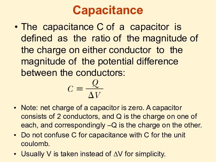 Capacitance The capacitance C of a capacitor is defined as the