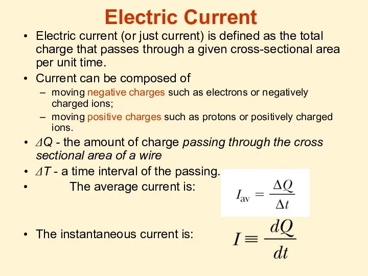 Electric Current Electric current (or just current) is defined as the
