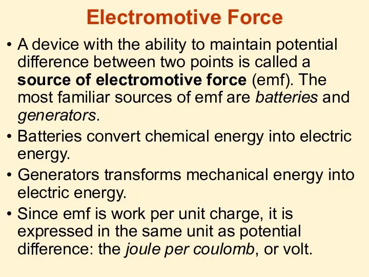 Electromotive Force A device with the ability to maintain potential difference