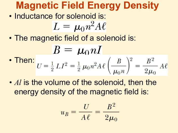 Inductance for solenoid is: The magnetic field of a solenoid is: