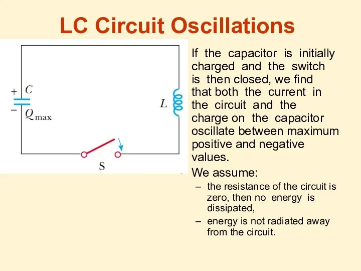 If the capacitor is initially charged and the switch is then