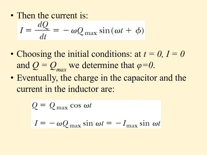 Then the current is: Choosing the initial conditions: at t =