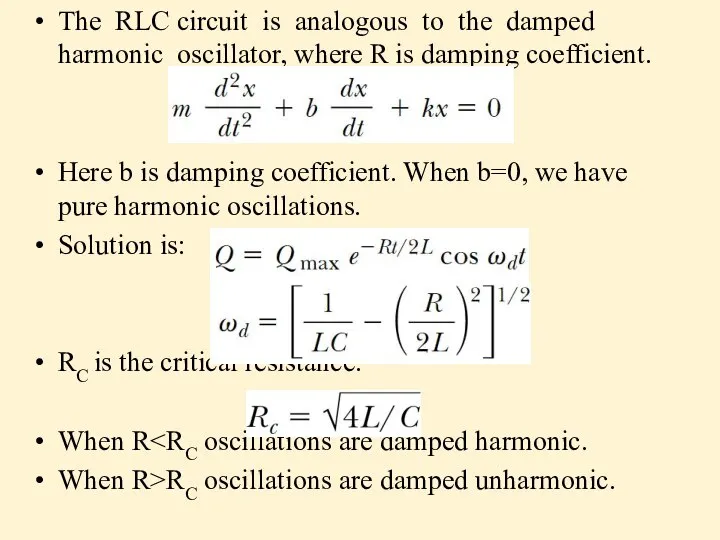 The RLC circuit is analogous to the damped harmonic oscillator, where