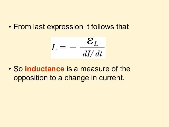From last expression it follows that So inductance is a measure