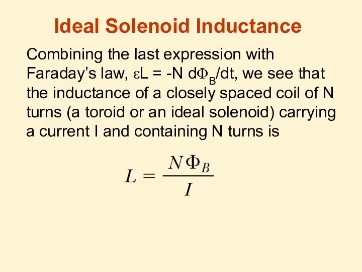 Ideal Solenoid Inductance Combining the last expression with Faraday’s law, εL