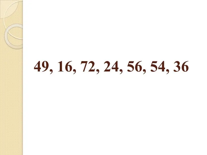 49, 16, 72, 24, 56, 54, 36