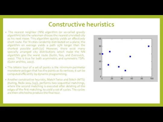 Constructive heuristics The nearest neighbor (NN) algorithm (or so-called greedy algorithm)