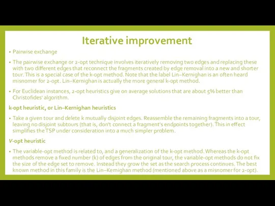 Iterative improvement Pairwise exchange The pairwise exchange or 2-opt technique involves