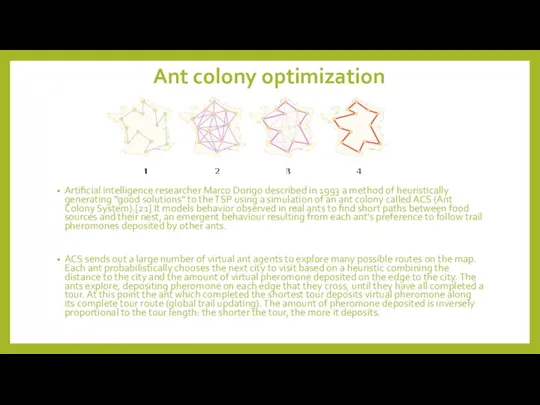 Ant colony optimization Artificial intelligence researcher Marco Dorigo described in 1993