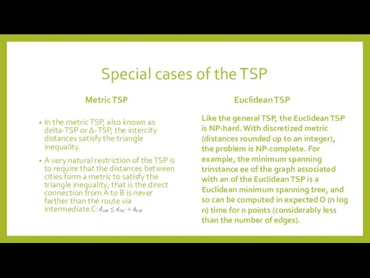 Special cases of the TSP Metric TSP In the metric TSP,