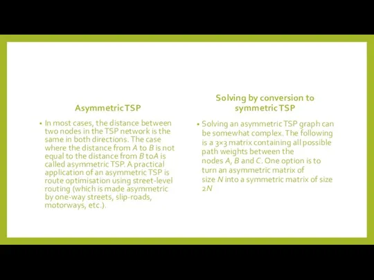 Asymmetric TSP In most cases, the distance between two nodes in